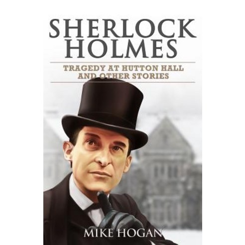(영문도서) Sherlock Holmes - Tragedy at Hutton Hall and Other Stories Paperback, Independently Published, English, 9781096893592