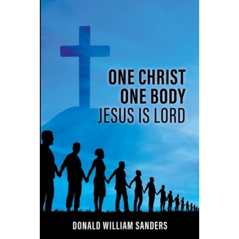 (영문도서) One Christ One Body Jesus Is Lord Paperback, Xulon Press, English, 9781662859298