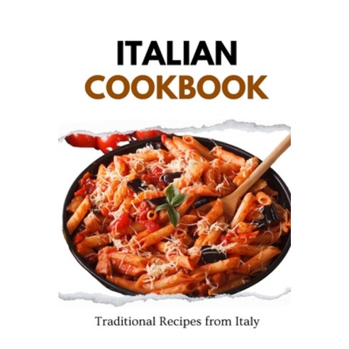 (영문도서) Italian Cookbook: Traditional Recipes from Italy Paperback, Independently Published, English, 9798870417875
