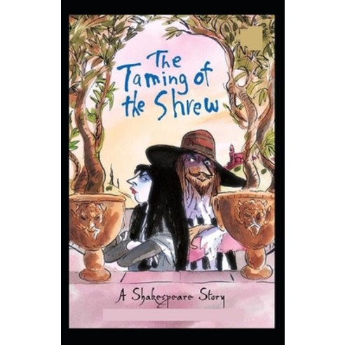 The Taming of the Shrew: A shakespeare''s classic illustrated edition Paperback, Independently Published, English, 9798729144235
