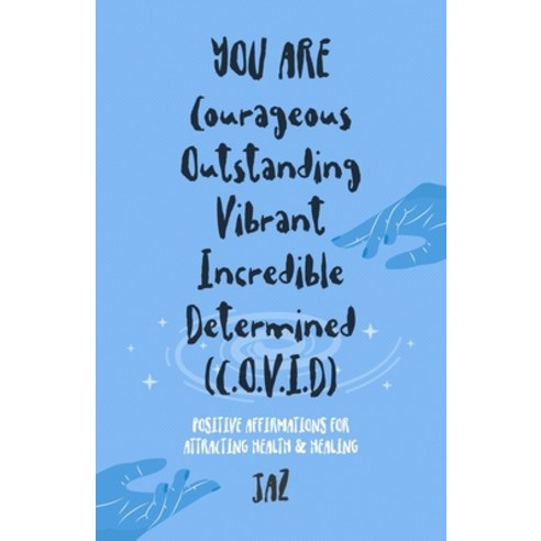YOU ARE Courageous Outstanding Vibrant Incredible Determined (C.O.V.I.D): Positive Affirmations for ... Paperback, Independently Published, English, 9798575770275