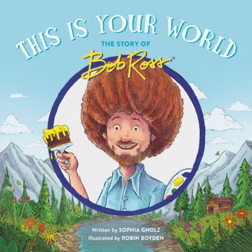 This Is Your World: The Story of Bob Ross Hardcover, Running Press Kids, English, 9780762473564