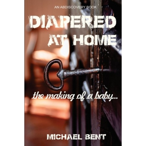 Diapered at Home: The Making of a Baby Paperback, Independently Published