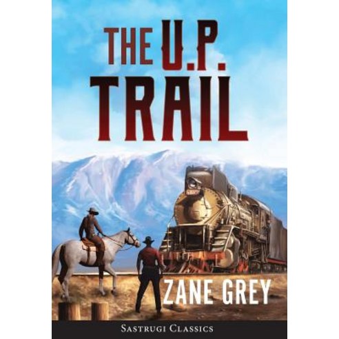 (영문도서) The U.P. Trail (Annotated) Hardcover, Sastrugi Press Classics, English, 9781944986636