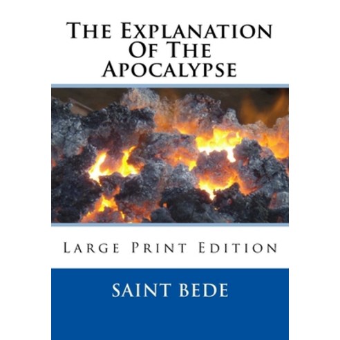 The Explanation Of The Apocalypse: Large Print Edition Paperback, Createspace Independent Pub..., English, 9781727436594