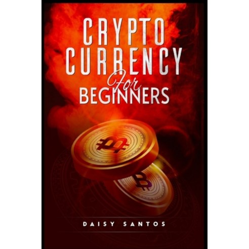 (영문도서) Cryptocurrency for Beginners: An Investing and Trading Guide for Bitcoin and Other Popular Cr... Paperback, Daisy Santos, English, 9783986537159