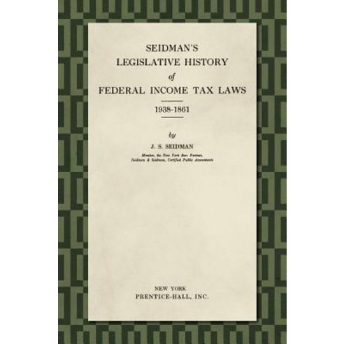 (영문도서) Seidman''s Legislative History of Federal Income Tax Laws 1938-1861 Hardcover, Lawbook Exchange, Ltd., English, 9781584773368