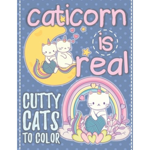 Caticorn Is Real: The Cutest And Most Adorable Coloring Book For Kids ...