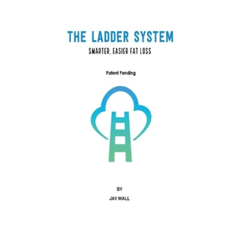 (영문도서) The Ladder System: Smarter Easier Fat Loss Paperback, Tablo Pty Ltd, English, 9781922309419