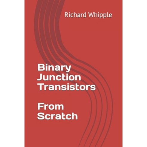 (영문도서) Binary Junction Transistors - From Scratch Paperback, Independently Published, English, 9798870402598