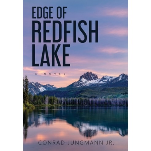 Edge of Redfish Lake: Case Laminate Hardcover Hardcover, Puget Sound Press, LLC