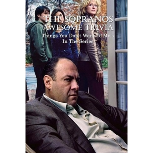 The Sopranos Awesome Trivia: Things You Don''t Want To Miss In The Series: Sopranos Trivia Quiz Paperback, Independently Published, English, 9798742452546