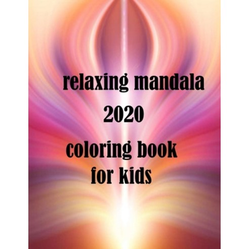 relaxing mandala 2020 coloring book for kids: Stress Relieving Mandala Designs for Adults Relaxation... Paperback, Independently Published, English, 9798552889532