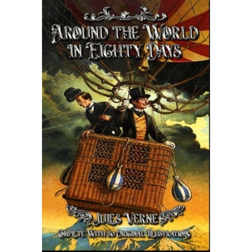 Around the World in Eighty Days: Complete With 60 Original Illustrations Paperback, Independently Published