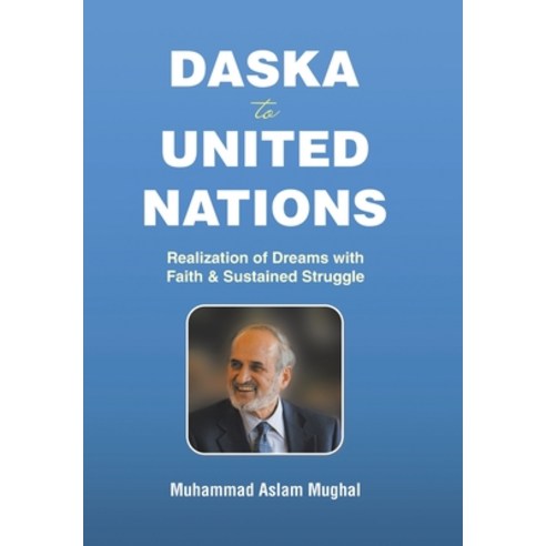 (영문도서) Daska to United Nations: Realization of Dreams with Faith & Sustained Struggle Hardcover, Xlibris Us, English, 9781669862987