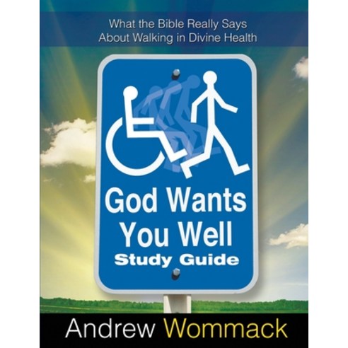 (영문도서) God Wants You Well Study Guide: What the Bible Really Says About Walking in Divine Health Paperback, Andrew Wommack Ministries, ..., English, 9781595482006