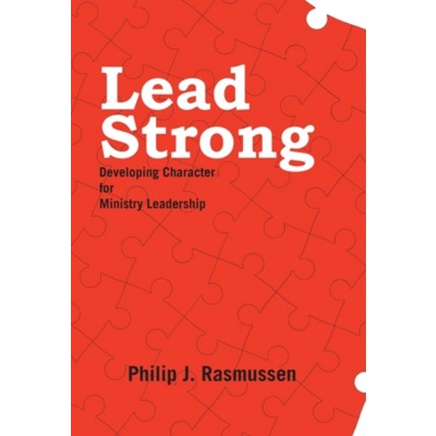 Lead Strong: Developing Character for Ministry Leadership Hardcover, WestBow Press, English, 9781664203600