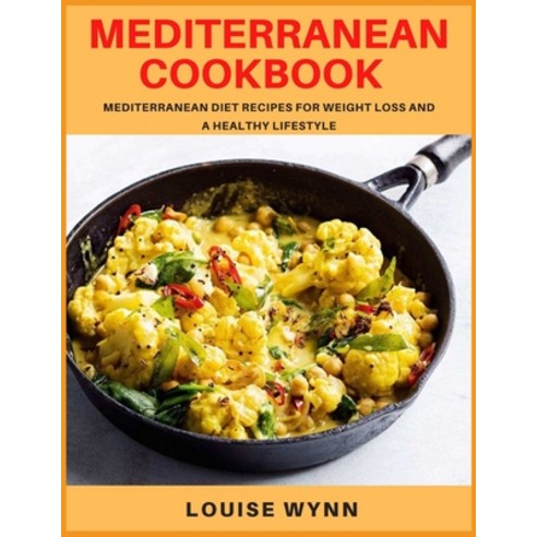 (영문도서) Mediterranean Cookbook: Mediterranean Diet Recipes for Weight Loss and a Healthy Lifestyle Paperback, Independently Published, English, 9798509736971
