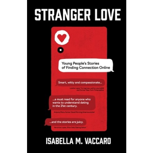 Stranger Love: Young People''s Stories of Finding Connection Online Paperback, New Degree Press, English, 9781636769264