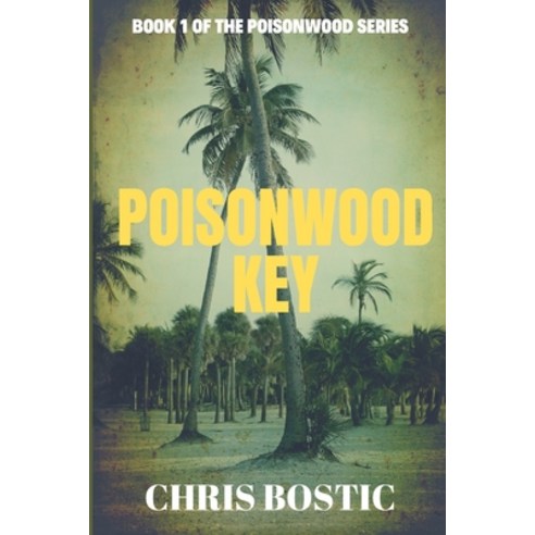 (영문도서) Poisonwood Key Paperback, Independently Published, English, 9798423843045