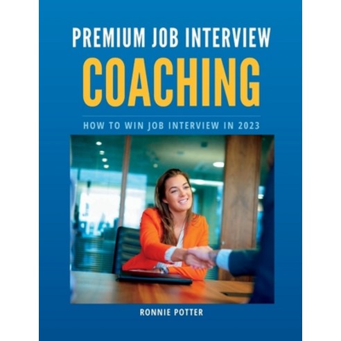 (영문도서) Premium Job Interview Coaching: How to Win Job Interview in 2023 Paperback, Independently Published, English, 9798353869078