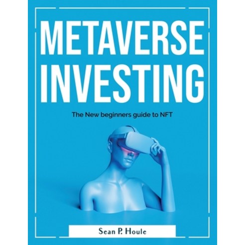 (영문도서) Metaverse Investing: The New beginners guide to NFT Paperback, Sean P. Houle, English, 9781804380802