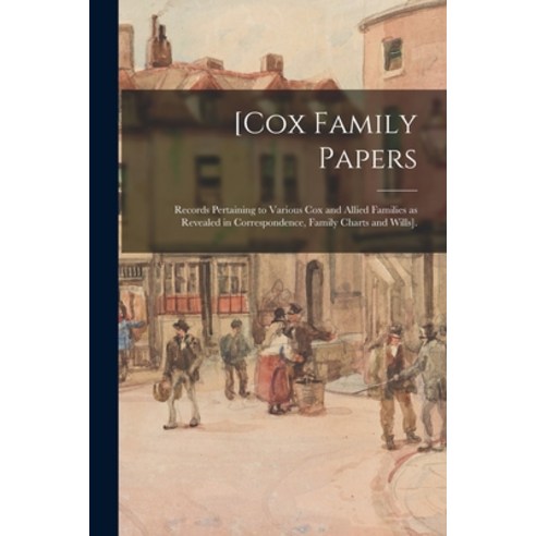 (영문도서) [Cox Family Papers: Records Pertaining to Various Cox and Allied Families as Revealed in Corr... Paperback, Hassell Street Press, English, 9781014277794