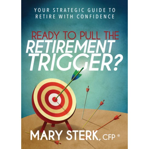 (영문도서) Ready to Pull the Retirement Trigger?: Your Strategic Guide to Retire with Confidence Paperback, Morgan James Publishing, English, 9781683502388