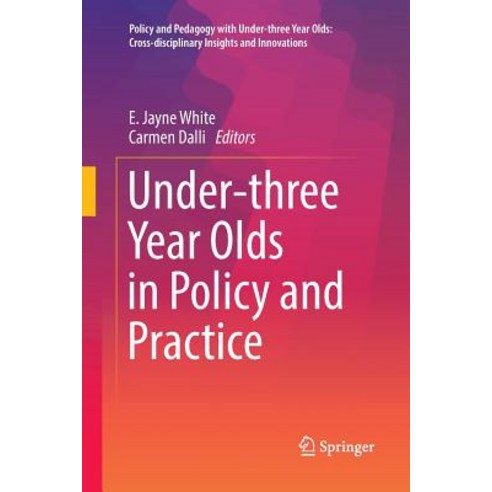 (영문도서) Under-Three Year Olds in Policy and Practice Paperback, Springer, English, 9789811095795