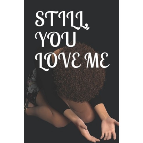 (영문도서) Still You Love Me Paperback, Independently Published, English, 9798603478388