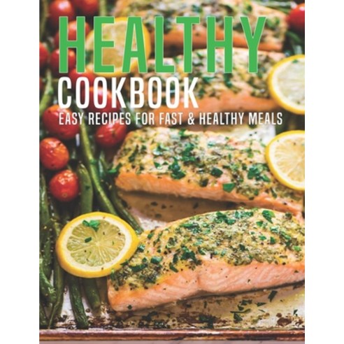 Healthy Cookbook: Easy Recipes For Fast & Healthy Meals Paperback, Independently Published, English, 9798590673209