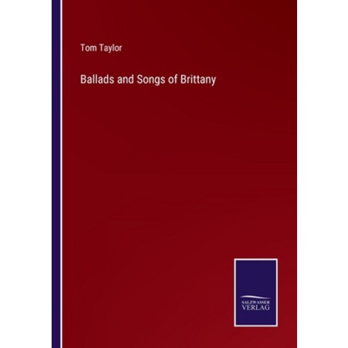 (영문도서) Ballads and Songs of Brittany Paperback, Salzwasser-Verlag, English, 9783752587326