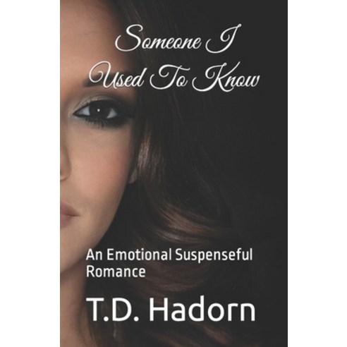 (영문도서) Someone I Used To Know: An Emotional Suspenseful Romance Paperback, Independently Published, English, 9798777283313