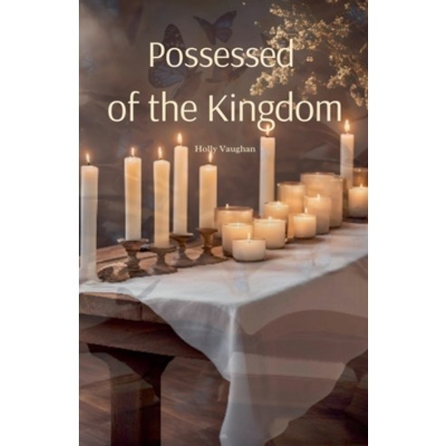 (영문도서) Possessed of the Kingdom Paperback, Holly Vaughan, English, 9798227263995