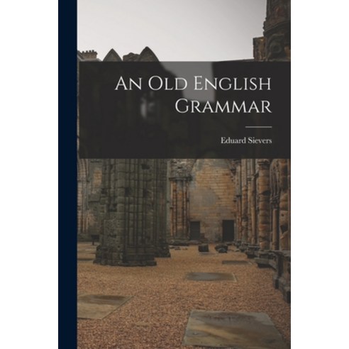 (영문도서) An Old English Grammar Paperback, Legare Street Press, 9781015916241