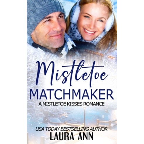 (영문도서) Mistletoe Matchmaker: A Clean Mistletoe Kisses Romance Paperback, Independently Published, English, 9798301321245