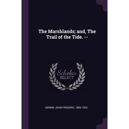 (영문도서) The Marshlands; and The Trail of the Tide. -- Paperback, Palala Press