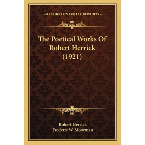(영문도서) The Poetical Works of Robert Herrick (1921) Paperback, Kessinger Publishing, English, 9781163917664