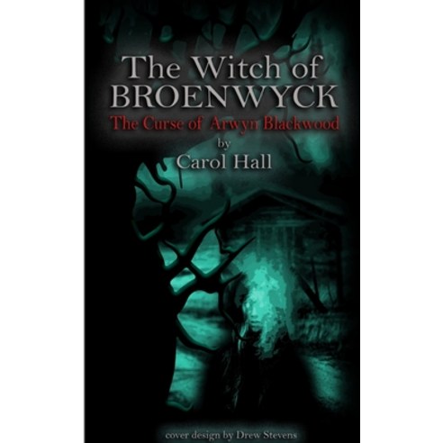 The Witch of Broenwyck: The Curse of Arwyn Blackwood Paperback, Blurb, English, 9781034002291