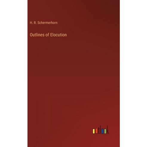 (영문도서) Outlines of Elocution Hardcover, Outlook Verlag, English, 9783368125639