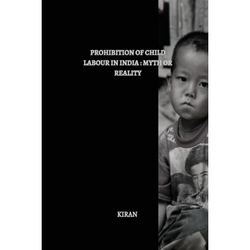 (영문도서) Prohibition of Child Labour in India: Myth or Reality Paperback, Independent Publisher, English, 9781805258292