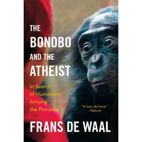 (영문도서) The Bonobo and the Atheist: In Search of Humanism Among the Primates Paperback, W. W. Norton & Company, English, 9780393347791