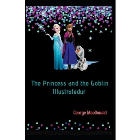 (영문도서) The Princess and the Goblin Illustrated Paperback, Independently Published, English, 9798510835175