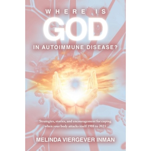 (영문도서) Where is God in Autoimmune Disease?: Strategies stories and encouragement for coping when y... Paperback, WestBow Press, English, 9798385013364