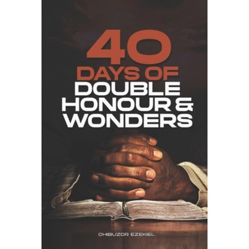 (영문도서) 40 Days of Double Honour & Wonders: Breakthrough Prayer Points Paperback, Independently Published, English, 9798392817559