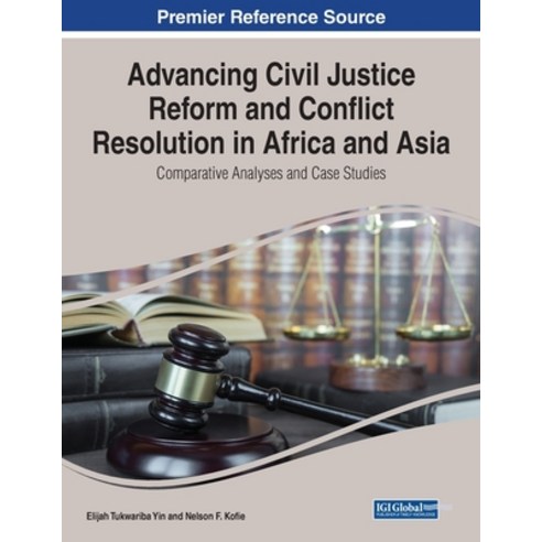 (영문도서) Advancing Civil Justice Reform and Conflict Resolution in Africa and Asia: Comparative Analys... Paperback, Information Science Reference, English, 9781668434895