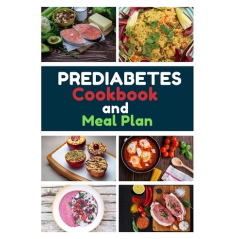 (영문도서) Prediabetes Cookbook And Meal Plan: 150+ Quick Easy and Healthy Diabetic Diet Recipes for th... Paperback, Novanity Cooking, English, 9781802680478