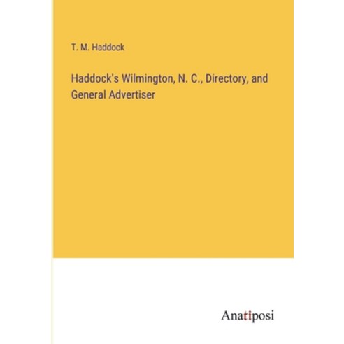 (영문도서) Haddock''s Wilmington N. C. Directory and General Advertiser Paperback, Anatiposi Verlag, English, 9783382116866