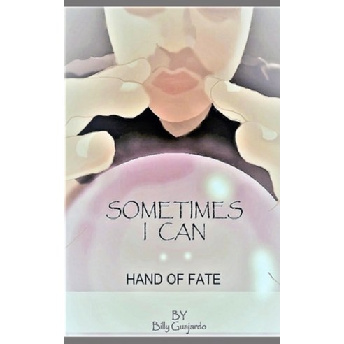 (영문도서) Sometimes I Can: Hand of Fate. Paperback, Independently Published, English, 9798358163089