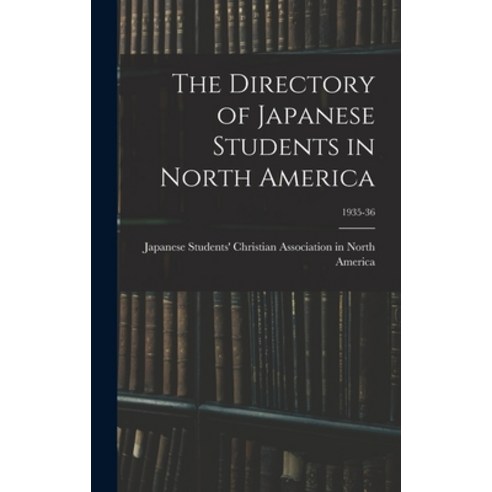 (영문도서) The Directory of Japanese Students in North America; 1935-36 Hardcover, Hassell Street Press, English, 9781013390609